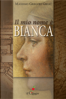 Il mio nome è Bianca by Massimo Gregori Grgič