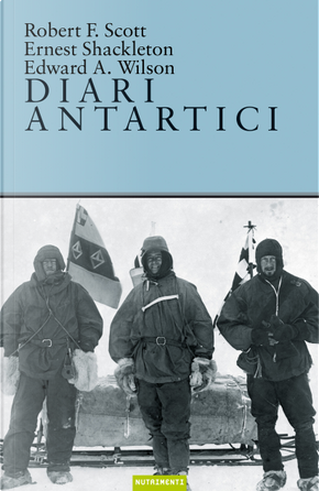 Diari antartici by Edward O. Wilson, Ernest Shackleton, Robert F. Scott