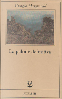La palude definitiva by Giorgio Manganelli
