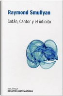Satán, cantor y el infinito by Raymond M. Smullyan