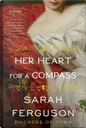 Her heart for a compass by Sarah Ferguson