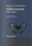 Abbacinante. L’ala sinistra by Mircea Cǎrtǎrescu