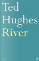 River by Ted Hughes
