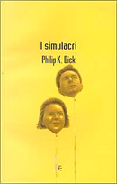 I simulacri by Philip K. Dick
