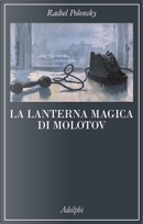 La lanterna magica di Molotov by Rachel Polonsky