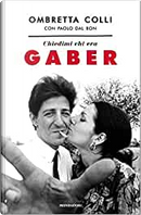 Chiedimi chi era Gaber by Dal Bon Paolo, Ombretta Colli