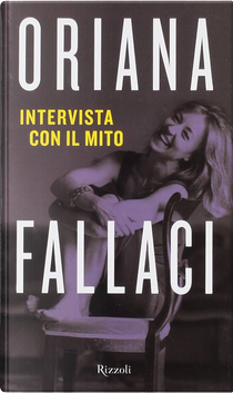 Intervista con il mito by Oriana Fallaci