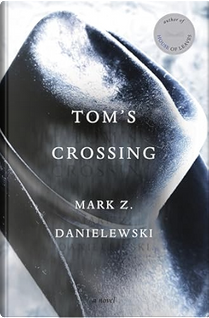 Tom's Crossing by Mark Z. Danielewski