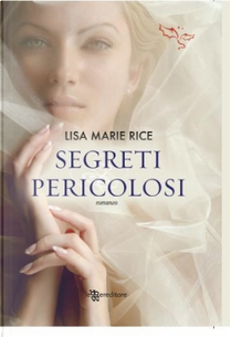 Segreti pericolosi by Lisa Marie Rice