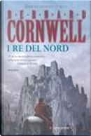 I Re del nord by Bernard Cornwell