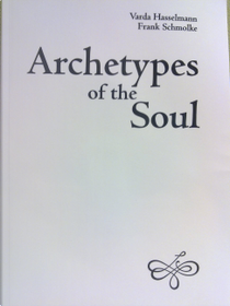 Archetypes of the Soul by Frank Schmolke, Varda Hasselmann