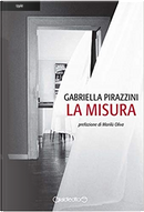 La misura by Gabriella Pirazzini