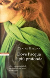 Dove l'acqua è più profonda by Claire Keegan
