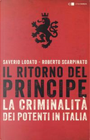 Il ritorno del principe. La criminalità dei potenti in Italia by Roberto Scarpinato, Saverio Lodato