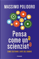 Pensa come uno scienziato. by Massimo Polidoro