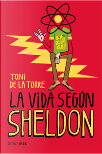 La vida según Sheldon by Toni de la Torre