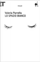Lo spazio bianco by Valeria Parrella