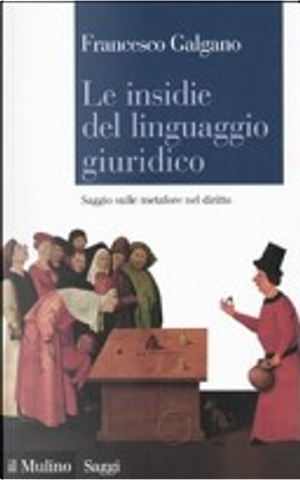 Le insidie del linguaggio giuridico by Francesco Galgano