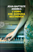 L'uomo che suonava Beethoven by Jean-Baptiste Andrea