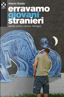 Erravamo giovani stranieri by Alberto Dubito
