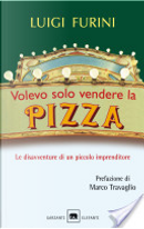 Volevo solo vendere la pizza by Luigi Furini