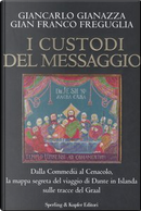 I custodi del messaggio by G. Franco Freguglia, Giancarlo Gianazza