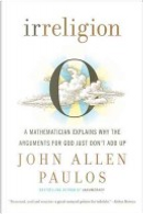 Irreligion by John Allen Paulos