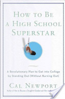 How to Be a High School Superstar by Cal Newport
