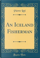 An Iceland Fisherman (Classic Reprint) by Pierre Loti