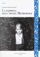 La bambina dell'hotel Metropole by Ljudmila Petrusevskaja