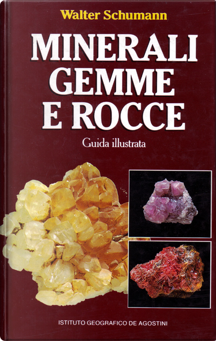Minerali, gemme e rocce di Walter Schumann, Istituto Geografico De