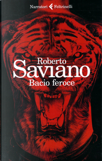 Bacio feroce by Roberto Saviano