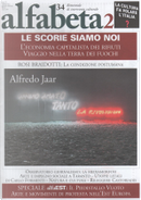 Alfabeta2, Anno V, n.34 (gennaio-febbraio 2014) by Achille Bonito Oliva, Albert Einstein, Alfredo Jaar, Andrea Cortellessa, Andrea Inglese, Boris Groys, Carlo Formenti, Christian Caliandro, Corneluis Castoriadis, Endre Szkàrosi, Franco Berardi Bifo, Frans de Waal, Furio Colombo, G. B. Zorzoli, Giosetta Fioroni, Giovanni Fontana, Ilaria Bussoni, Ilya Boudraiskis, Lakis Proguidis, Larissa Babij, Leo Palmisano, Manuela Gandini, Marco Scotini, Maria Teresa Carbone, Nanni Balestrini, Paolo Fabbri, Rosi Braidotti, Telmo Pievani, Vladislav Shapovalov, Vyacheslav Akhunov Alfabeta2, Anno V, n.34 (gennaio-febbraio 2014) by Achille Bonito Oliva, Albert Einstein, Alfredo Jaar, Andrea Cortellessa, Andrea Inglese, Boris Groys, Carlo Formenti, Christian Caliandro, Corneluis Castoriadis, Endre Szkàrosi, Franco Berardi Bifo, Frans de Waal, Furio Colombo, G. B. Zorzoli, Giosetta Fioroni, Giovanni Fontana, Ilaria Bussoni, Ilya Boudraiskis, Lakis Proguidis, Larissa Babij, Leo Palmisano, Manuela Gandini, Marco Scotini, Maria Teresa Carbone, Nanni Balestrini, Paolo Fabbri, Rosi Braidotti, Telmo Pievani, Vladislav Shapovalov, Vyacheslav Akhunov