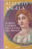 Pompei, i giorni della fine del mondo by Alberto Angela