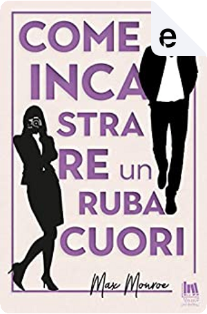 Come incastrare un rubacuori by Max Monroe