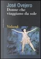 Donne che viaggiano da sole by José Ovejero