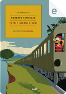 Tutti i giorni è così by Roberto Centazzo