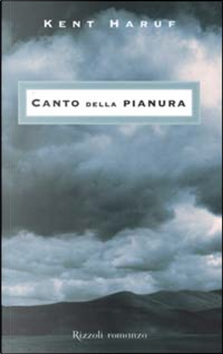 Canto della pianura di Kent Haruf, Rizzoli, Altri - Anobii