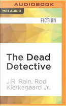 The Dead Detective by J. R. Rain