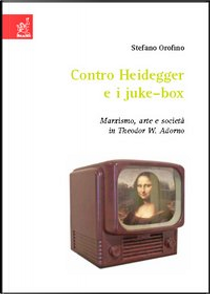 Contro Heidegger e i juke-box by Stefano Orofino