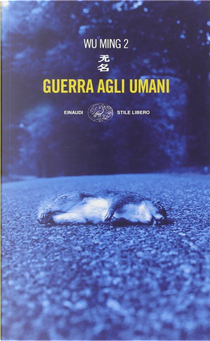 Guerra agli umani by Wu Ming 2