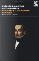 L'incanto e il disinganno: Leopardi by Edoardo Boncinelli, Giulio Giorello