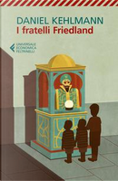 I fratelli Friedland by Daniel Kehlmann