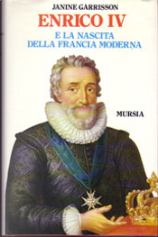 Enrico IV e la nascita della Francia moderna by Janine Garrison
