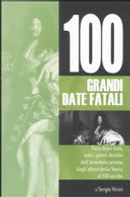 100 grandi date fatali by Sergio Vicini