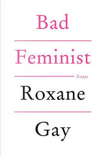 Bad Feminist by Roxane Gay