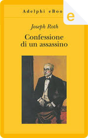 Confessione di un assassino by Joseph Roth