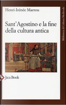 Sant'Agostino e la fine della cultura antica by Henri-Irénée Marrou