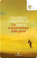 La nuova manomissione delle parole by Gianrico Carofiglio