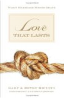 Love That Lasts by Betsy Ricucci, Gary Ricucci